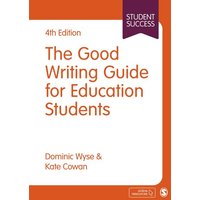 The Good Writing Guide for Education Students von Sage Publications