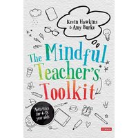 The Mindful Teacher's Toolkit von Sage Publications