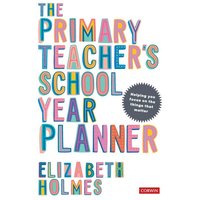 The Primary Teacher's School Year Planner von Sage Publications
