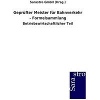 Geprüfter Meister für Bahnverkehr - Formelsammlung von Sarastro
