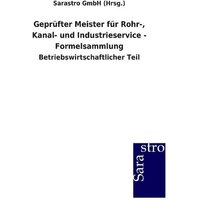 Geprüfter Meister für Rohr-, Kanal- und Industrieservice - Formelsammlung von Sarastro