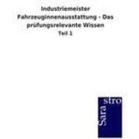 Industriemeister Fahrzeuginnenausstattung - Das prüfungsrelevante Wissen von Sarastro