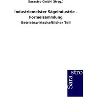 Industriemeister Sägeindustrie - Formelsammlung von Sarastro