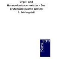 Orgel- und Harmoniumbauermeister - Das prüfungsrelevante Wissen von Sarastro