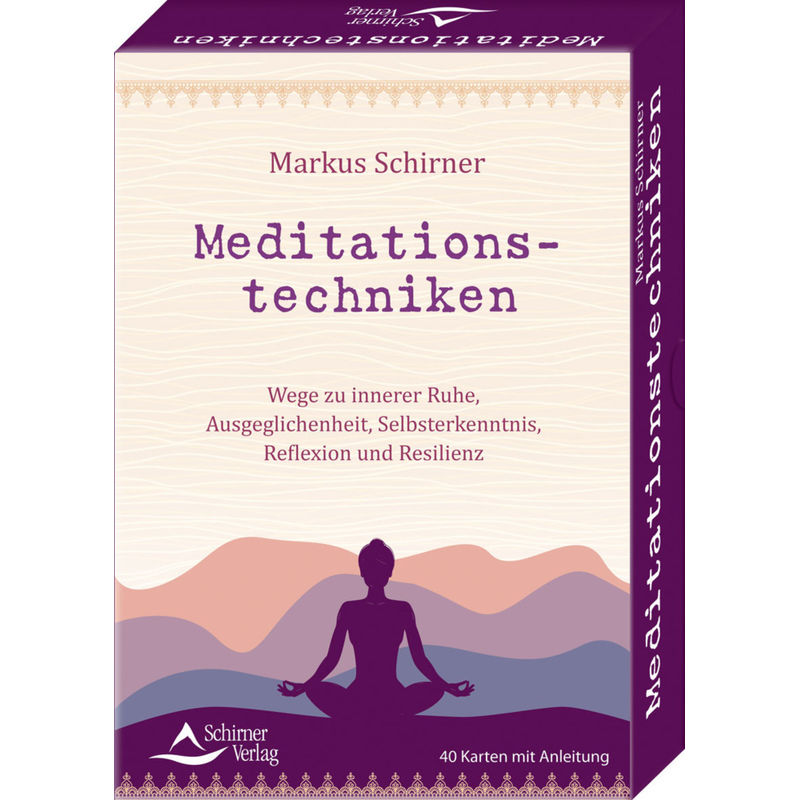 Meditationstechniken- Wege zu innerer Ruhe, Ausgeglichenheit, Selbsterkenntnis, Reflexion und Resilienz von Schirner