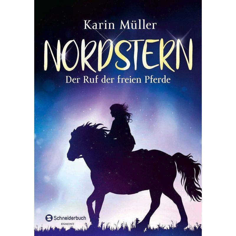Der Ruf der freien Pferde / Nordstern Bd.1 von Schneiderbuch