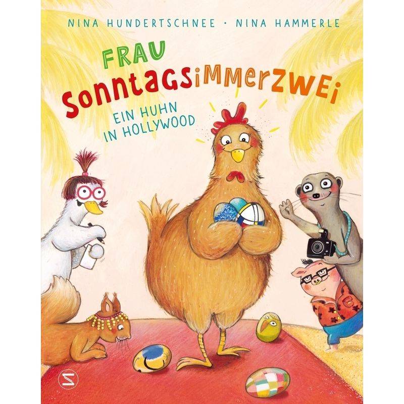 Frau Sonntagsimmerzwei - Ein Huhn in Hollywood von Schneiderbuch