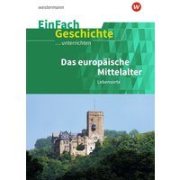Das europäische Mittelalter: Lebensorte. EinFach Geschichte ...unterrichten von Schöningh Verlag in Westermann Bildungsmedien