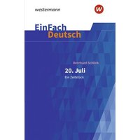 20. Juli. Ein Zeitstück: Gymnasiale Oberstufe. EinFach Deutsch Textausgaben von Schöningh Verlag in Westermann Bildungsmedien