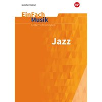 EinFach Musik Jazz. Unterrichtsmodelle für die Schulpraxis von Schöningh Verlag in Westermann Bildungsmedien