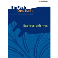 Expressionismus. EinFach Deutsch Unterrichtsmodelle von Schöningh Verlag in Westermann Bildungsmedien