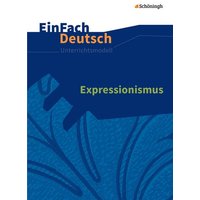 Expressionismus. EinFach Deutsch Unterrichtsmodelle von Schöningh Verlag in Westermann Bildungsmedien
