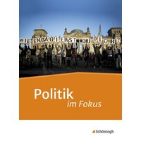Politik im Fokus. Schülerband. Jahrgangsstufen 11 - 13 von Schöningh Verlag in Westermann Bildungsmedien