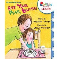Eat Your Peas, Louise! (Rookie Ready to Learn - My Family & Friends) von Scholastic