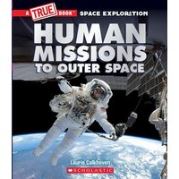 Human Missions to Outer Space (A True Book: Space Exploration) von Scholastic