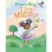I Am Mighty: An Acorn Book (Princess Truly #6) von Scholastic