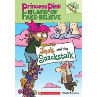 Jack and the Snackstalk: A Branches Book (Princess Pink and the Land of Fake-Believe #4) von Scholastic