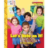 Let's Vote on It! (Scholastic News Nonfiction Readers: We the Kids) von Scholastic
