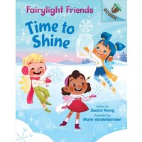 Time to Shine: An Acorn Book (Fairylight Friends #2) von Scholastic
