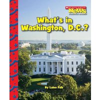 What's in Washington, D.C.? (Scholastic News Nonfiction Readers: American Symbols) von Scholastic