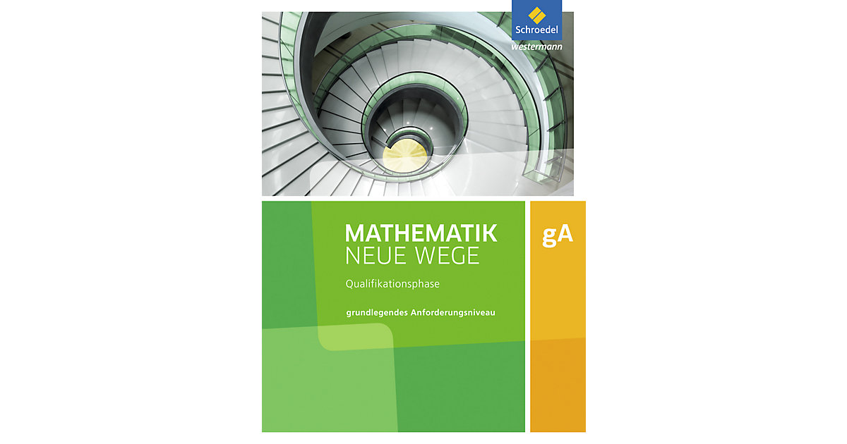 Buch - Mathematik Neue Wege SII, Ausgabe 2017 Niedersachsen: Qualifikationsphase Grundkurs: Arbeitsbuch Buch - Mathematik Neue Wege SII, Ausgabe 2017 Niedersachsen: Qualifikationsphase Grundkurs: Arbeitsbuch von Schroedel Verlag