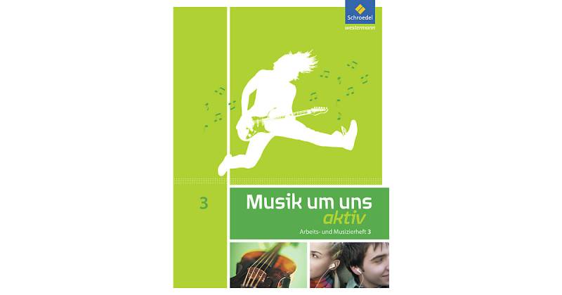 Buch - Musik um uns, 5. Auflage, Ausgabe SI (2011): aktiv, Arbeits- und Musizierheft, 10. Schuljahr [Att8:BandNrText: 03023] von Schroedel Verlag