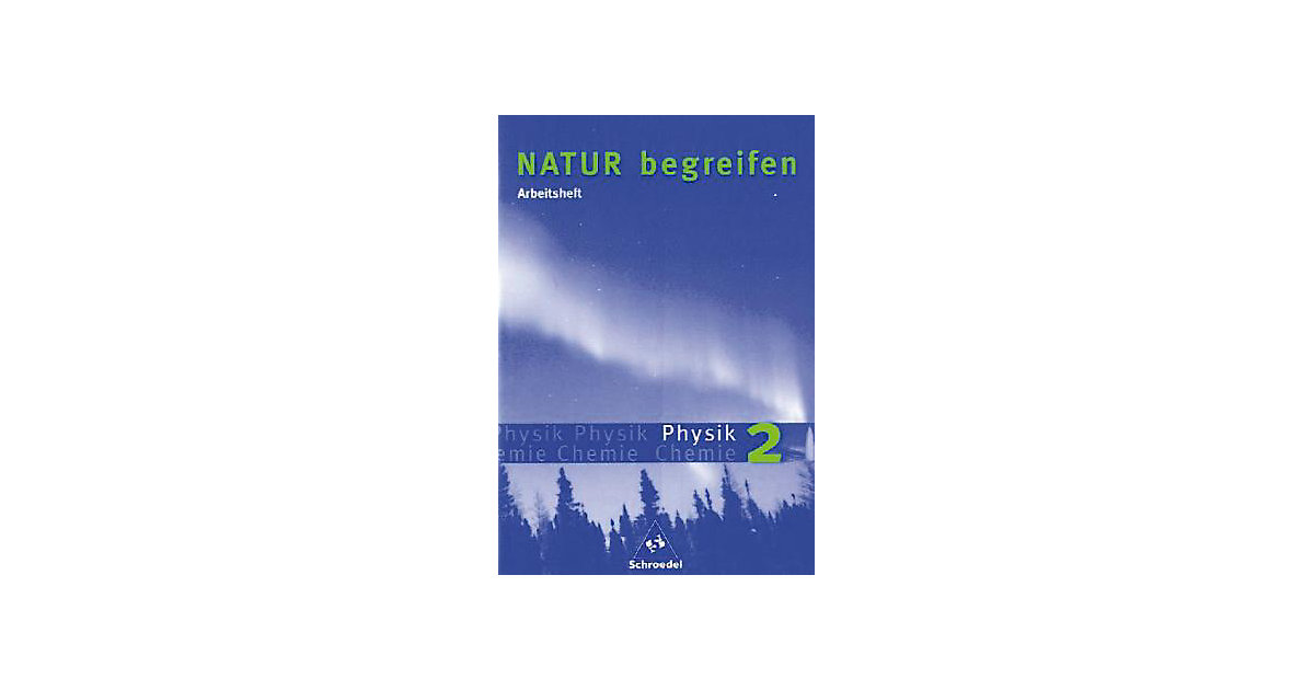 Buch - Natur begreifen, Physik / Chemie, Neubearbeitung: Lernstufen 7/9, Arbeitsheft Physik Bd.2 Buch - Natur begreifen, Physik / Chemie, Neubearbeitung: Lernstufen 7/9, Arbeitsheft Physik Bd.2 von Schroedel Verlag