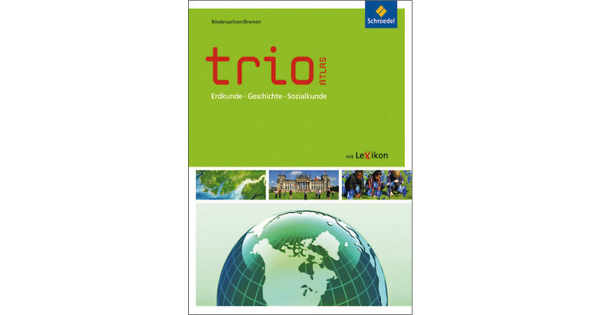 Buch - Trio - Atlas, Ausgabe 2011: Erdkunde, Geschichte, Sozialkunde, Ausgabe Niedersachsen / Bremen Buch - Trio - Atlas, Ausgabe 2011: Erdkunde, Geschichte, Sozialkunde, Ausgabe Niedersachsen / Bremen von Schroedel Verlag