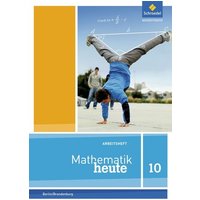 Mathematik heute 10. Arbeitsheft mit Lösungen. Berlin und Brandenburg von Schroedel