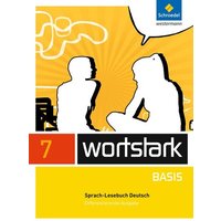 Wortstark Basis 7. SprachLeseBuch. Differenzierende Allgemeine Ausgabe von Schroedel