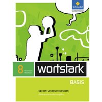 Wortstark Basis 8. SprachLeseBuch. Differenzierende Ausgabe. Nordrhein-Westfalen von Schroedel