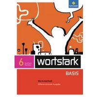 Wortstark Basis 6. Werkstattheft . Differenzierende Ausgabe. Nordrhein-Westfalen von Schroedel