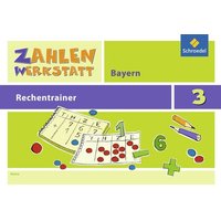 Zahlenwerkstatt - Rechentrainer 3. Bayern von Schroedel