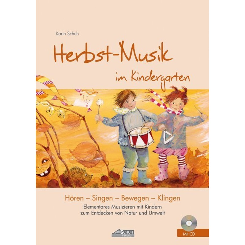 Hören - Singen - Bewegen - Klingen / Herbst-Musik im Kindergarten (inkl. Lieder-CD), m. 1 Audio-CD von Schuh