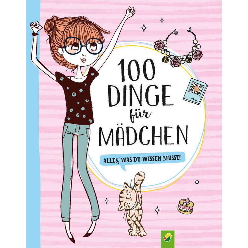 100 Dinge für Mädchen von Schwager & Steinlein