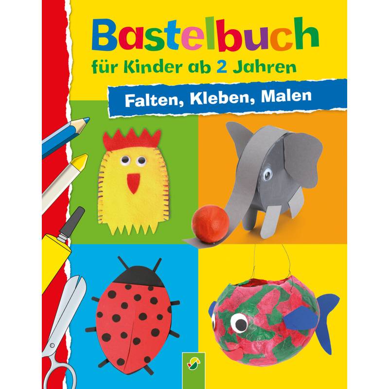 Bastelbuch für Kinder ab 2 Jahren: Falten, Kleben, Malen von Schwager & Steinlein
