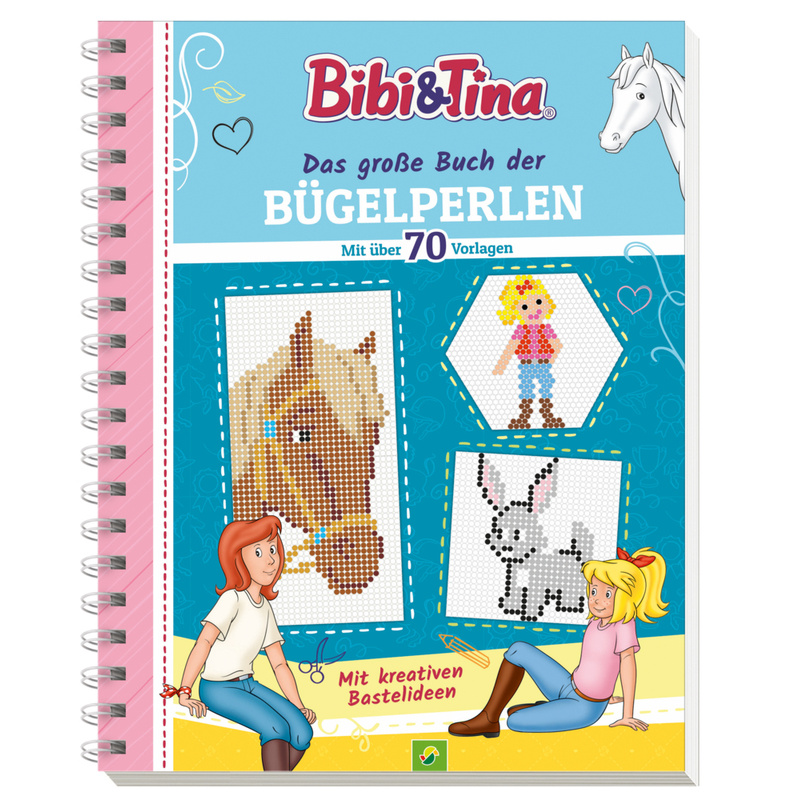 Bibi & Tina Das große Buch der Bügelperlen. Mit über 70 pferdestarken Vorlagen von Schwager & Steinlein