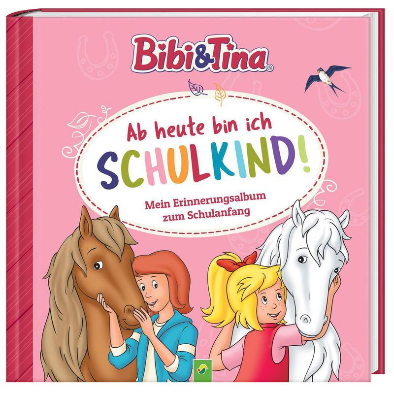 Bibi & Tina: Ab heute bin ich Schulkind! Mein Erinnerungsalbum zum Schulanfang von Schwager & Steinlein