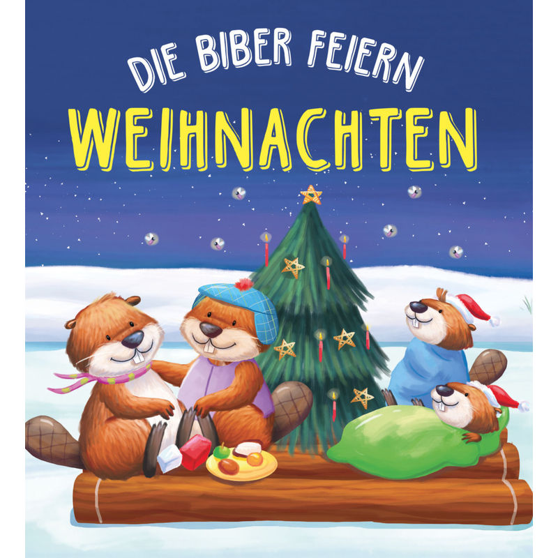 Die Biber feiern Weihnachten von Schwager & Steinlein