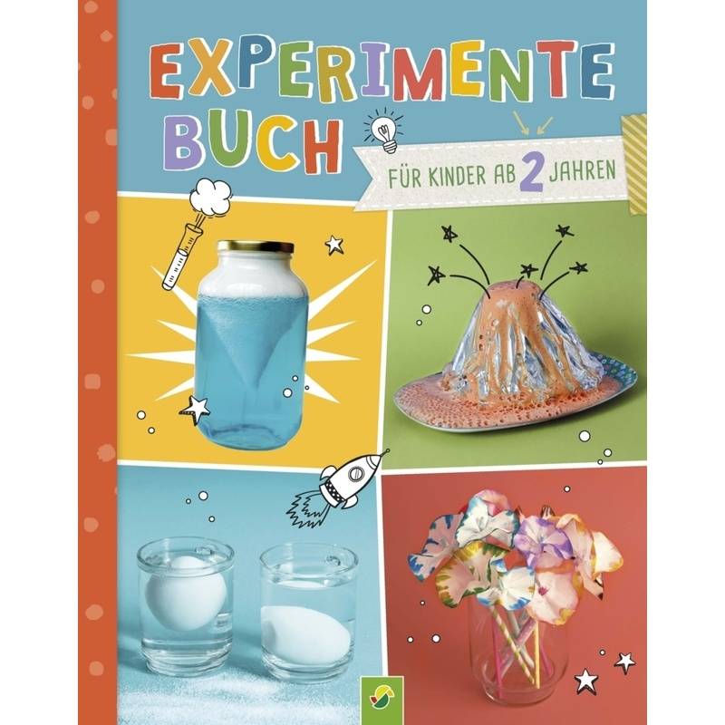 Experimente-Buch für Kinder ab 2 Jahren. Gemeinsam forschen und spielerisch fördern. von Schwager & Steinlein