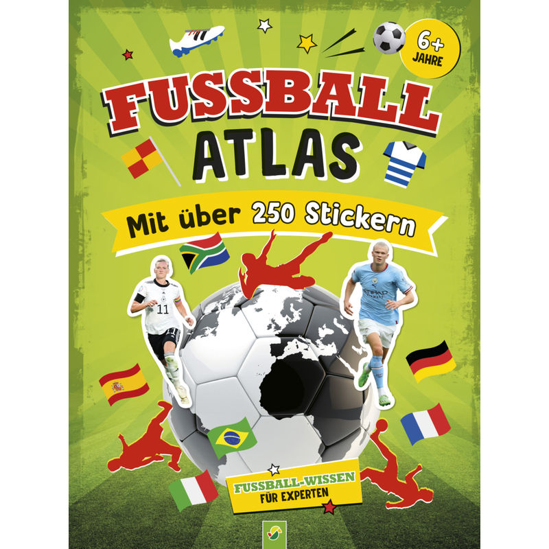 Fußball-Atlas. Mit über 250 Stickern von Schwager & Steinlein