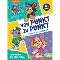 Lernen mit der PAW Patrol: Von Punkt zu Punkt. Mein Vorschulbuch von Schwager & Steinlein