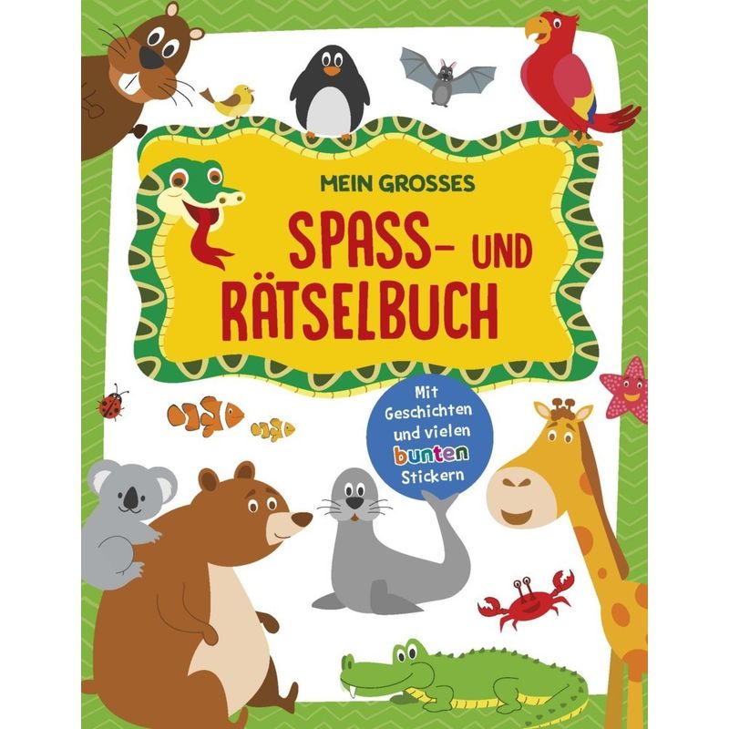 Mein großes Spaß- und Rätselbuch Tiere von Schwager & Steinlein