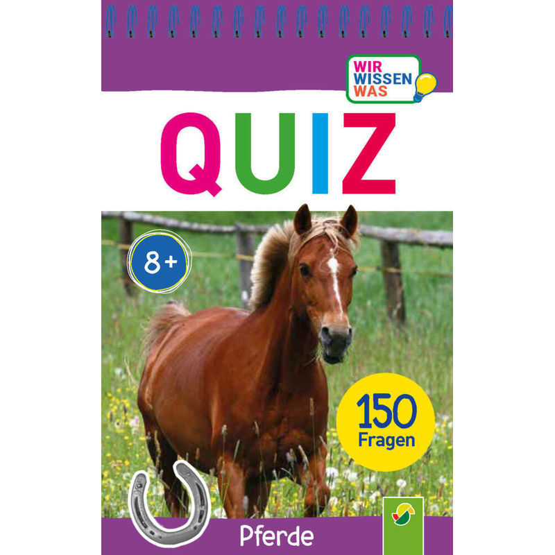 Quiz Pferde - 150 Fragen für schlaue Kids von Schwager & Steinlein