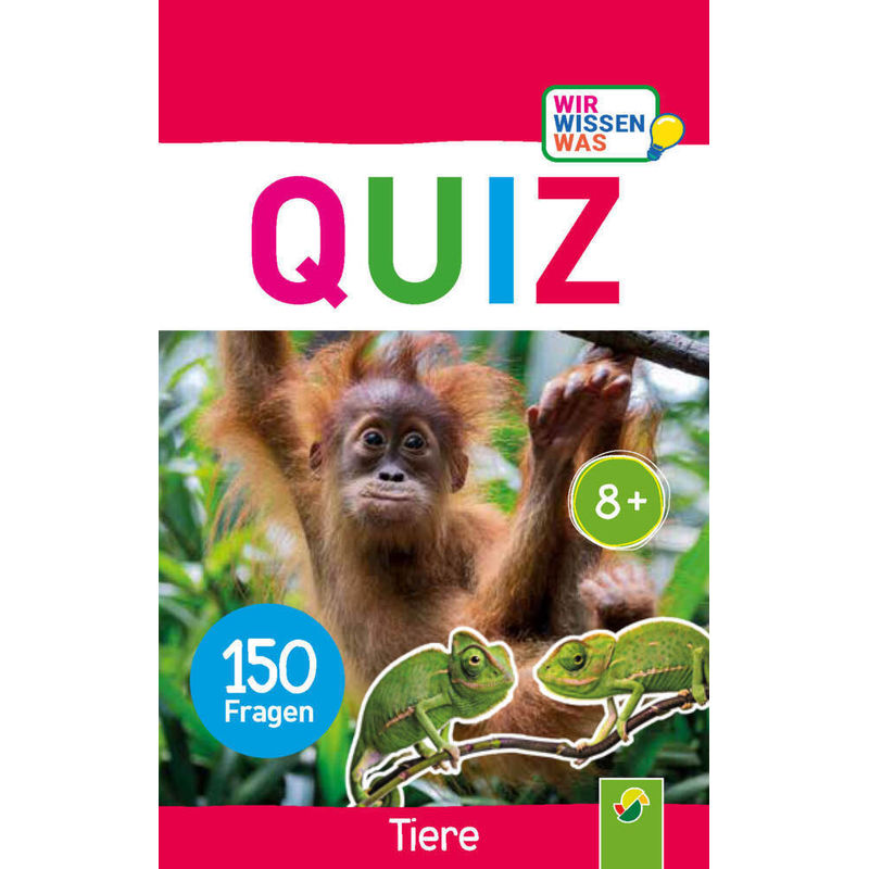 Quiz Tiere - 150 Fragen für schlaue Kids von Schwager & Steinlein