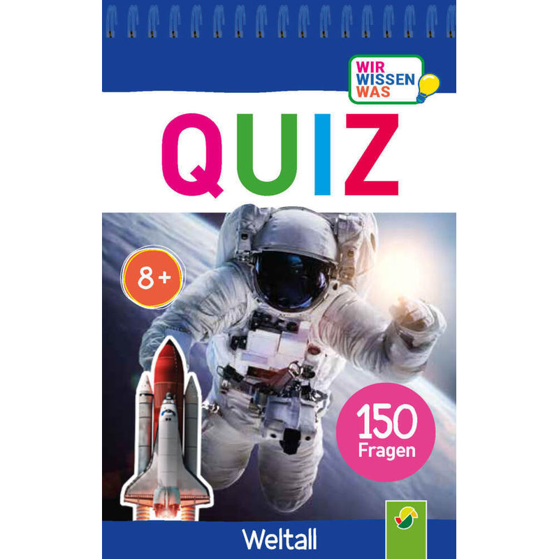 Quiz Weltall - 150 Fragen für schlaue Kids von Schwager & Steinlein