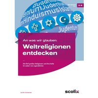 An was wir glauben: Weltreligionen entdecken von Scolix in der AAP Lehrerwelt GmbH