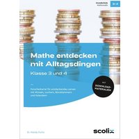 Mathe entdecken mit Alltagsdingen - Klasse 3 und 4 von Scolix in der AAP Lehrerwelt GmbH