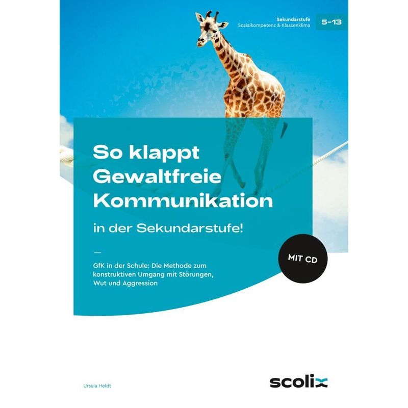 So klappt Gewaltfreie Kommunikation in der Sek.!, m. 1 CD-ROM von Scolix