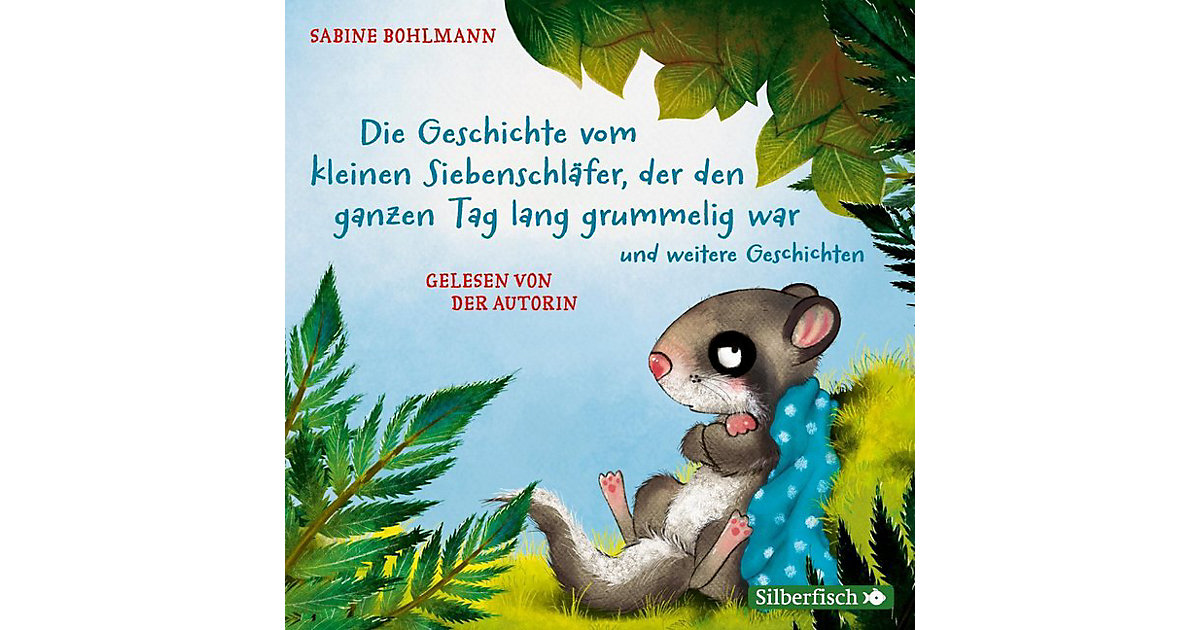 Die Geschichte vom kleinen Siebenschläfer, der den ganzen Tag lang grummelig war, 1 Audio-CD Hörbuch Die Geschichte vom kleinen Siebenschläfer, der den ganzen Tag lang grummelig war, 1 Audio-CD Hörbuch von Silberfisch Verlag